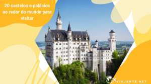 20 castelos e palácios ao redor do mundo para visitar