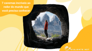 7 cavernas incríveis ao redor do mundo que você precisa conhecer