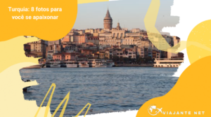 Turquia: o lugar para você se apaixonar