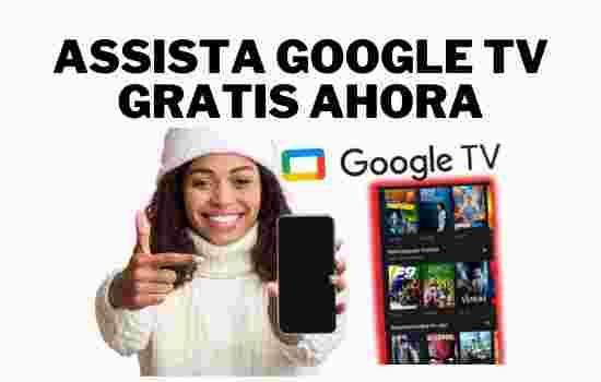 Ver Google TV gratis en tu móvil