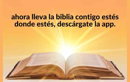 LEE LA BIBLIA ESTÉS DONDE ESTÉS CON LA APP