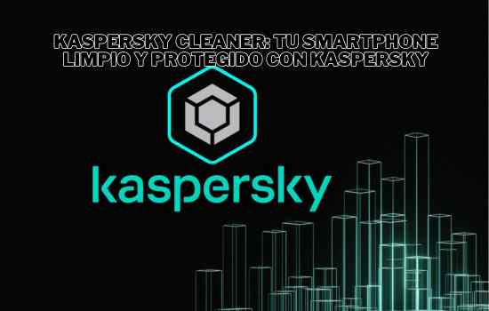 Tu smartphone siempre seguro: Descubre cómo con Kaspersky