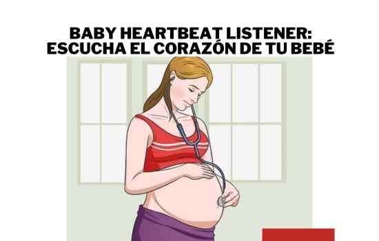 Cómo Escuchar los Latidos del Corazón de tu Bebé con tu Móvil