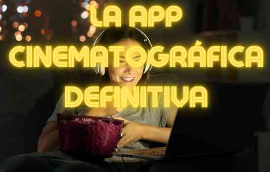 La App Cinematográfica Definitiva