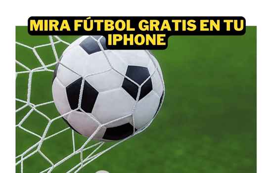 Mira fútbol gratis en tu iPhone