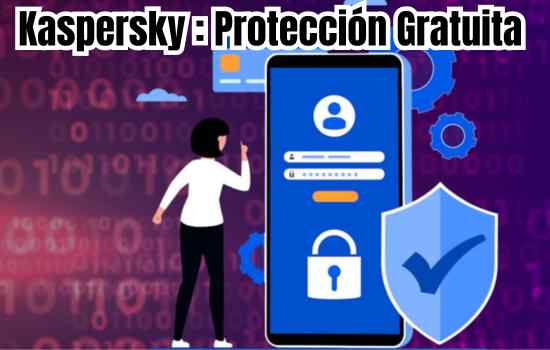 Kaspersky : Protección Gratuita