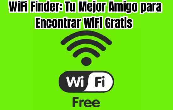 WiFi Finder: Tu Mejor Amigo para Encontrar WiFi Gratis