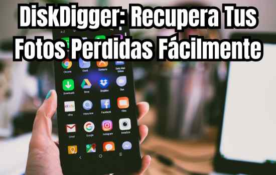 DiskDigger: Recupera Tus Fotos Perdidas Fácilmente