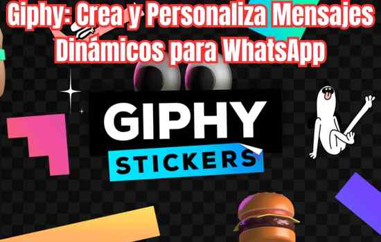 Giphy: Crea y Personaliza Mensajes Dinámicos para WhatsApp